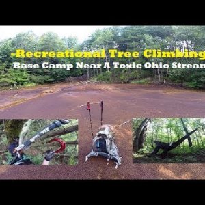 Recreational Tree Climbing - Base Camp Near A Toxic Ohio Stream